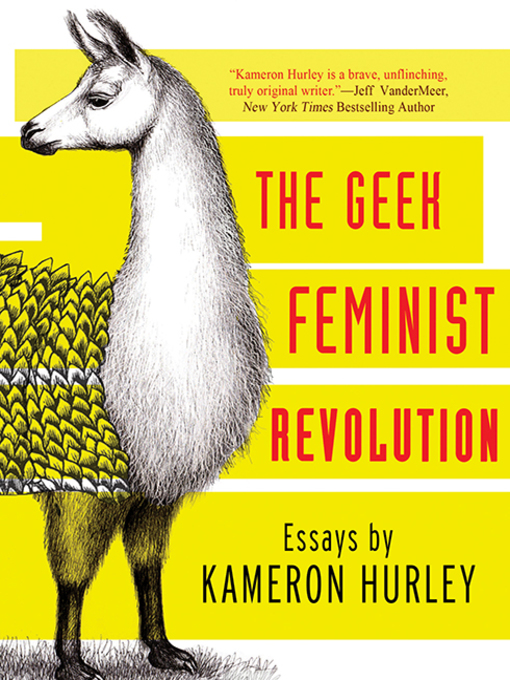 Title details for Geek Feminist Revolution by Kameron Hurley - Available
